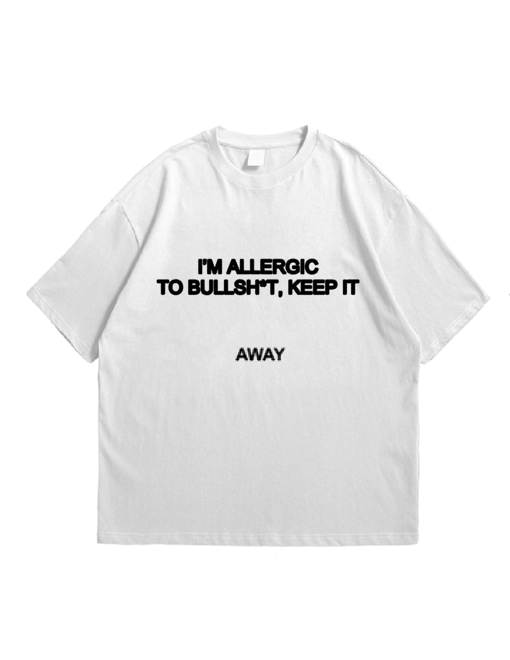 A - I'M ALLERGIC TO BULLSH*T